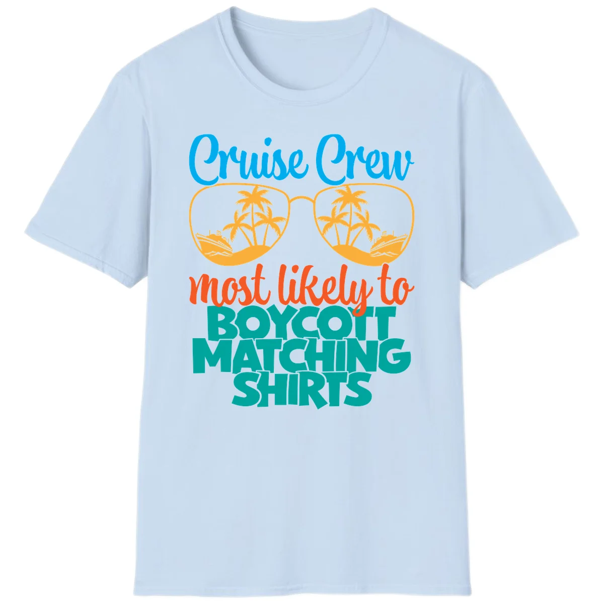 Cruise Crew Most Likely To Boycott Matching T-Shirt in Light Blue