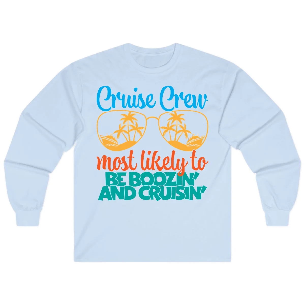 Cruise Crew Most Likely to be Boozing Long Sleeve in Light Blue