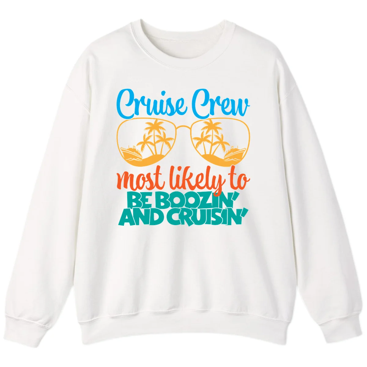 Cruise Crew Most Likely to be Boozing Sweatshirt in White