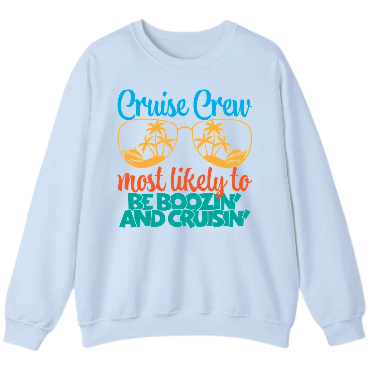 Cruise Crew Most Likely to be Boozing Sweatshirt in Light Blue