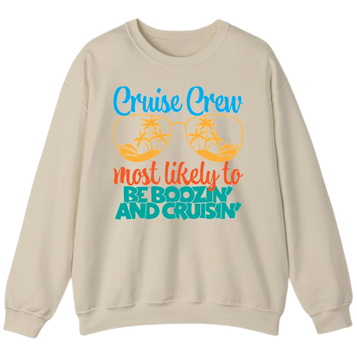 Cruise Crew Most Likely to be Boozing Sweatshirt in Sand