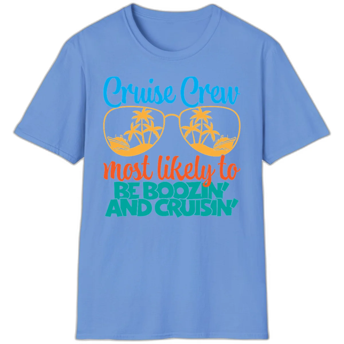 Cruise Crew Most Likely to be Boozing T-Shirt in Carolina Blue