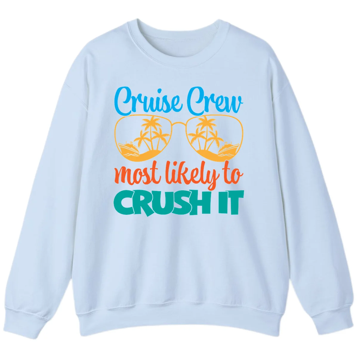 Cruise Crew Most Likely To Crush It Sweatshirt in Light Blue