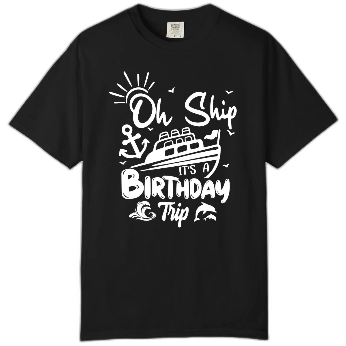 Oh Ship It's A Birthday Trip Comfort Color Tee in Black
