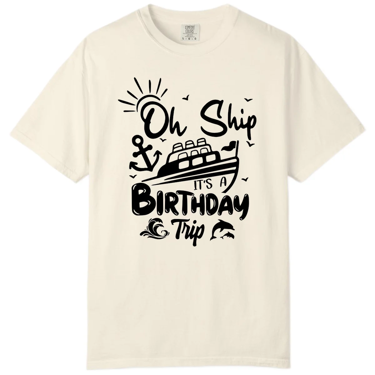 Oh Ship It's A Birthday Trip Comfort Color Tee in Ivory