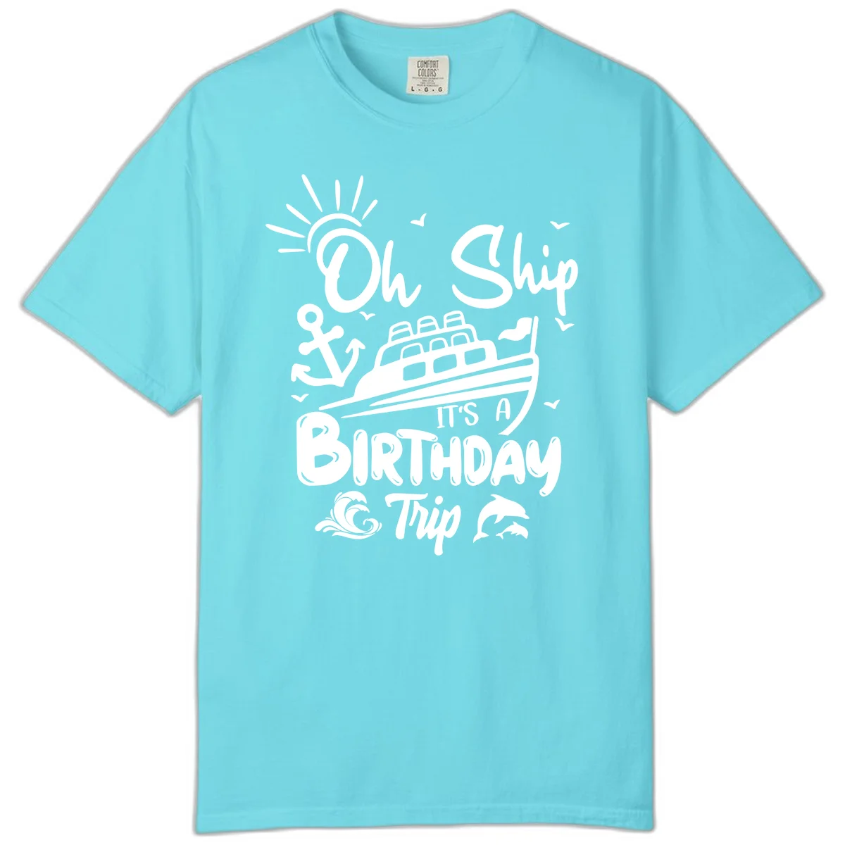 Oh Ship It's A Birthday Trip Comfort Color Tee in Lagoon Blue