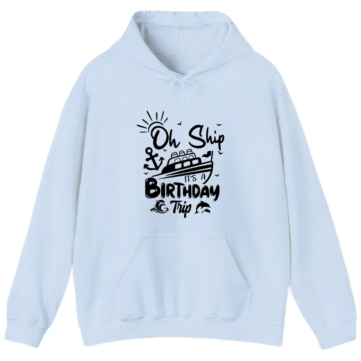 Oh Ship It's A Birthday Trip Hoodie in Light Blue