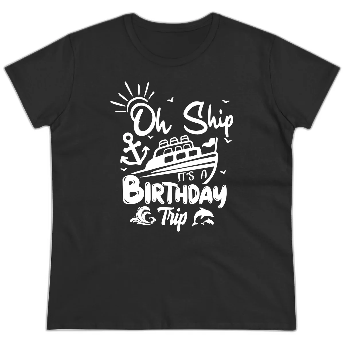 Oh Ship It's A Birthday Trip Ladies Tee in Black