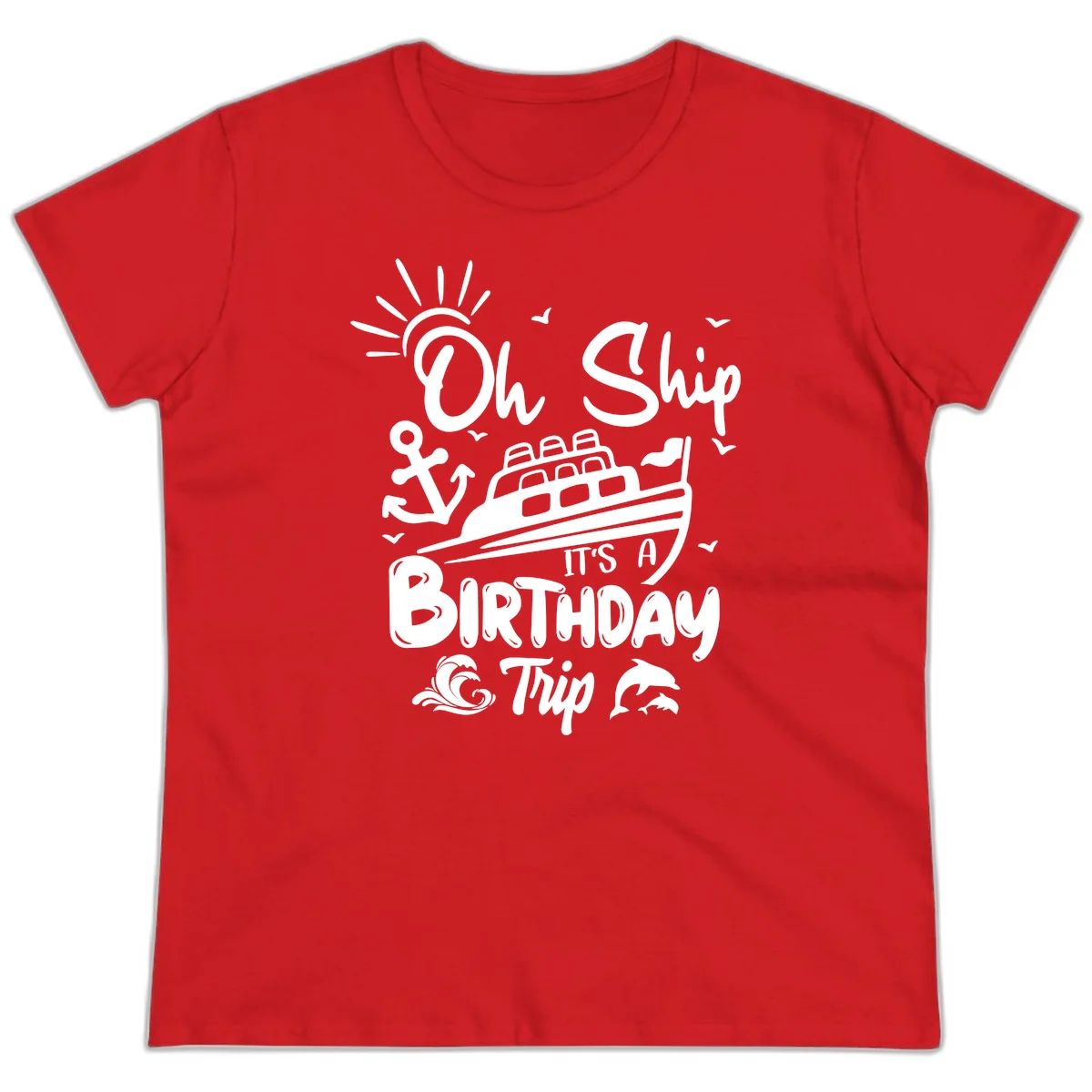 Oh Ship It's A Birthday Trip Ladies Tee in Red