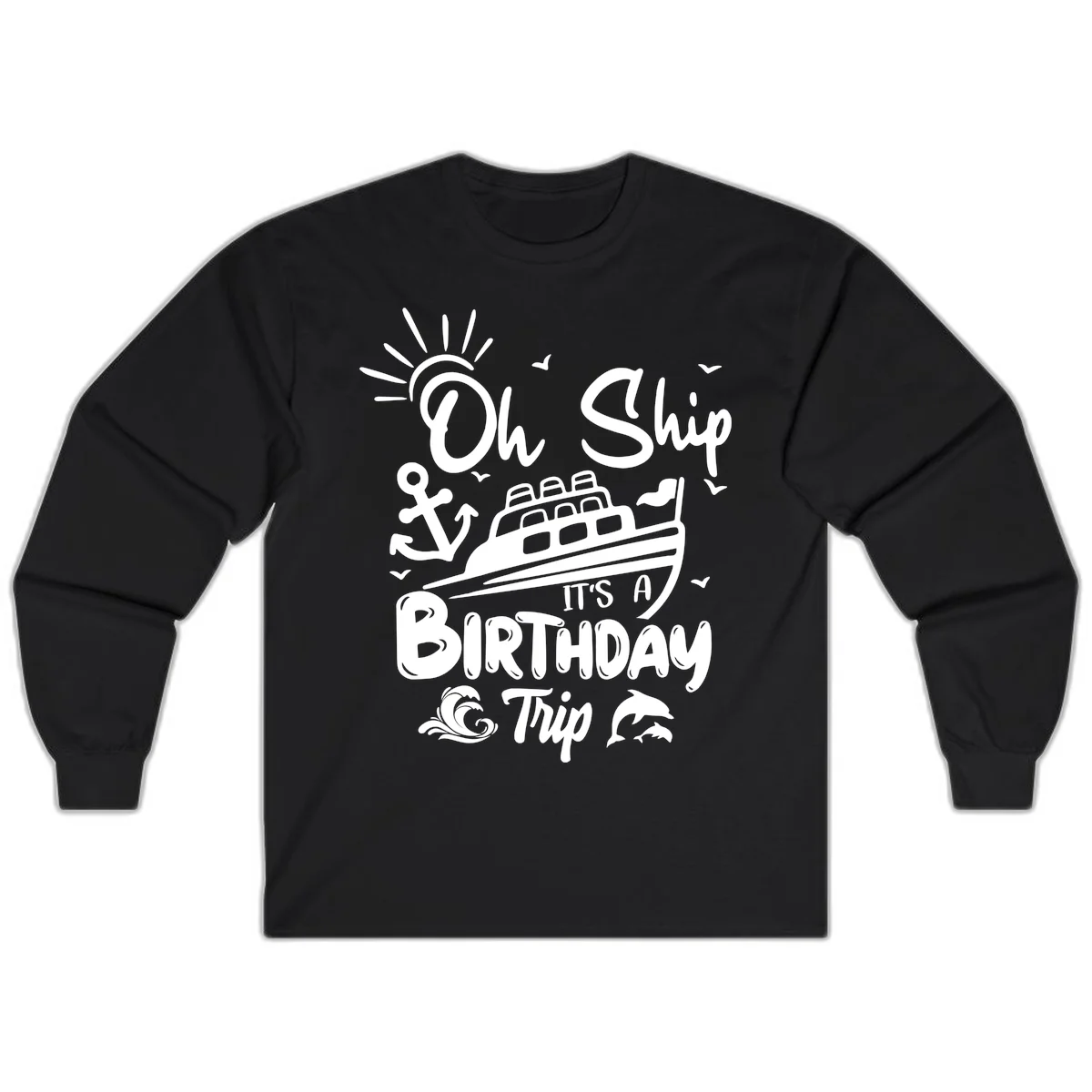 Oh Ship It's A Birthday Trip Long Sleeve Tee in Black