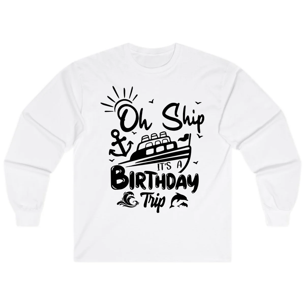 Oh Ship It's A Birthday Trip Long Sleeve Tee in White