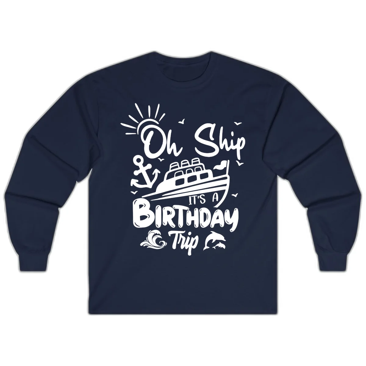 Oh Ship It's A Birthday Trip Long Sleeve Tee in Navy