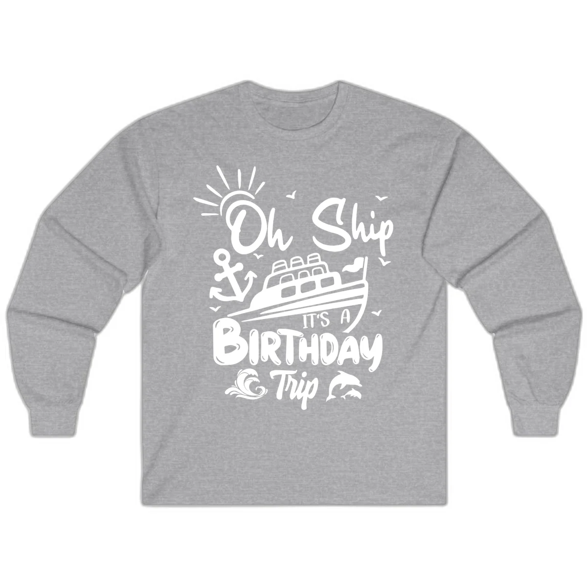 Oh Ship It's A Birthday Trip Long Sleeve Tee in Sport Grey
