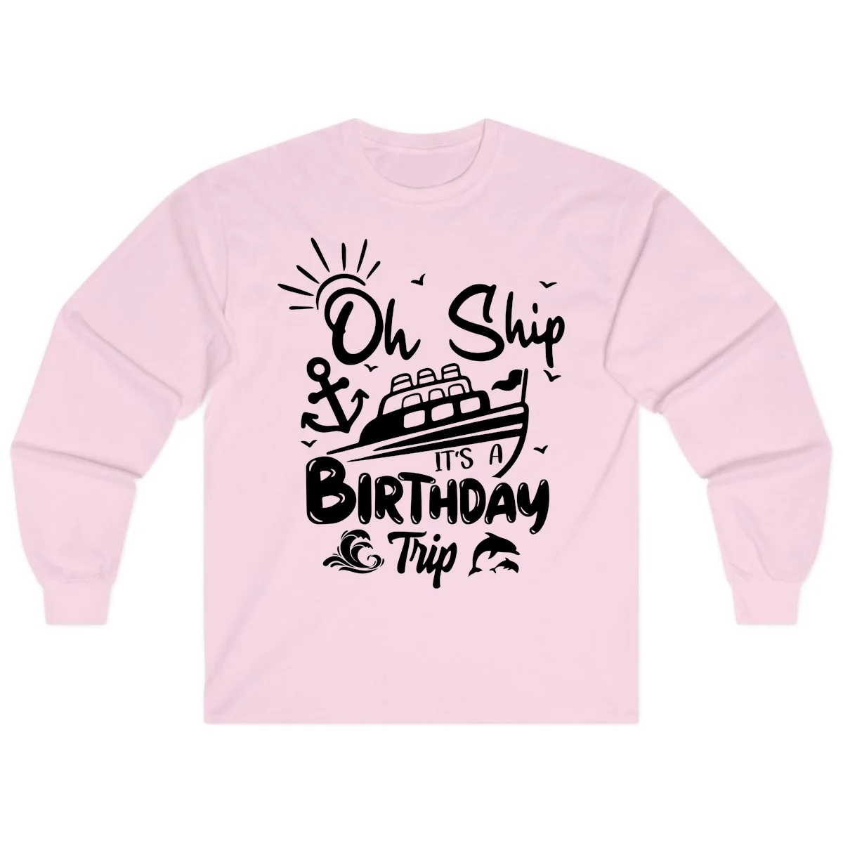 Oh Ship It's A Birthday Trip Long Sleeve Tee in Light Pink