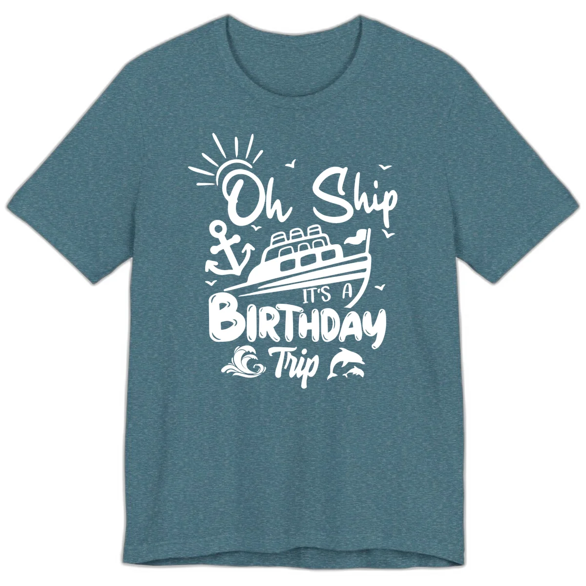Oh Ship It's A Birthday Trip Premium T-Shirt in Heather Deep Teal