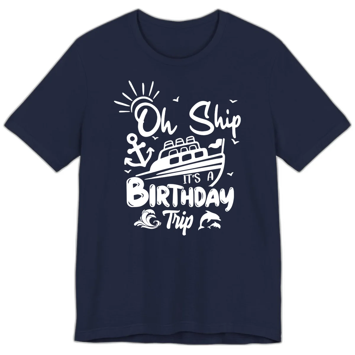 Oh Ship It's A Birthday Trip Premium T-Shirt in Navy