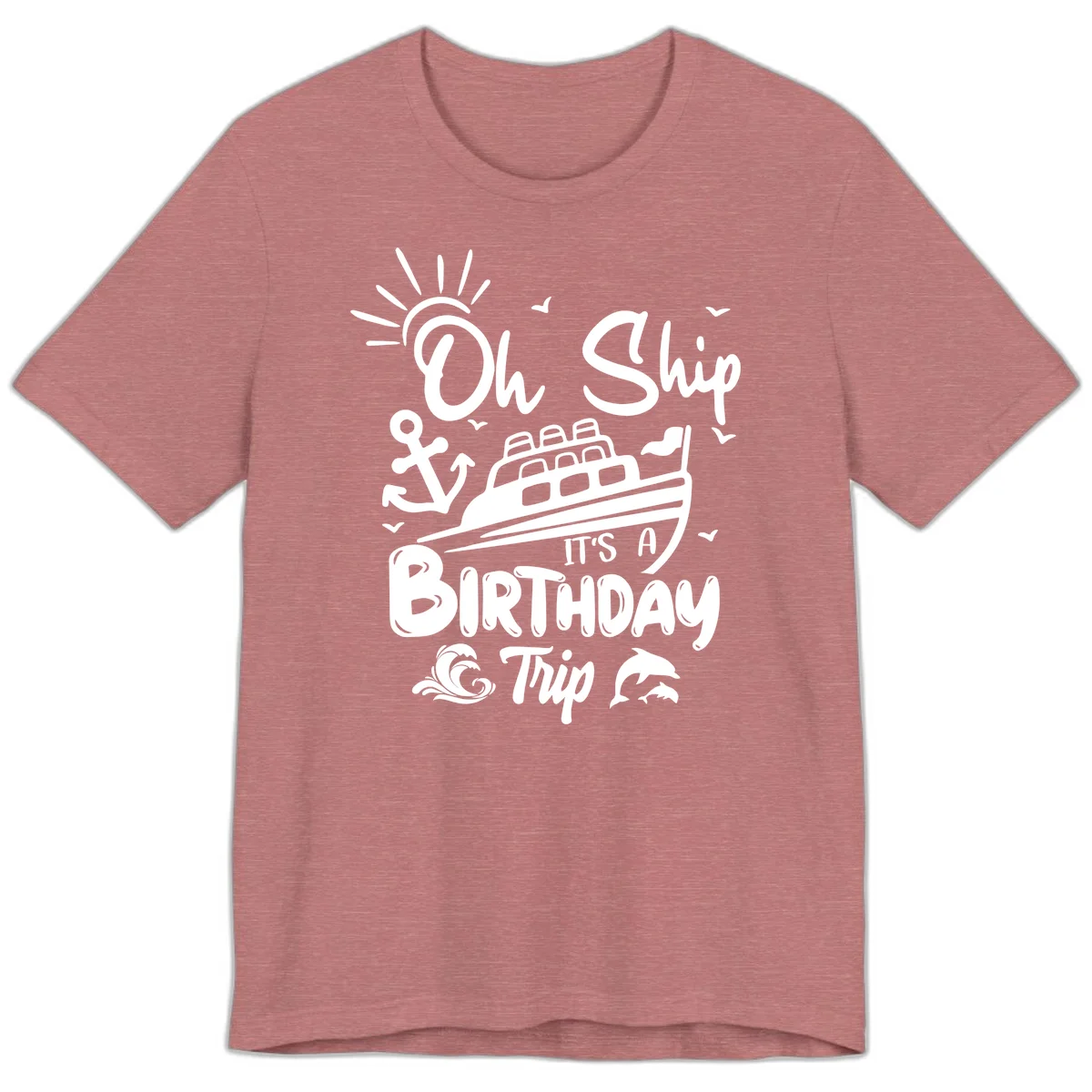Oh Ship It's A Birthday Trip Premium T-Shirt in Heather Mauve