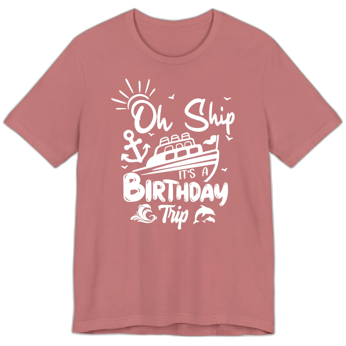 Oh Ship It's A Birthday Trip Premium T-Shirt in Mauve