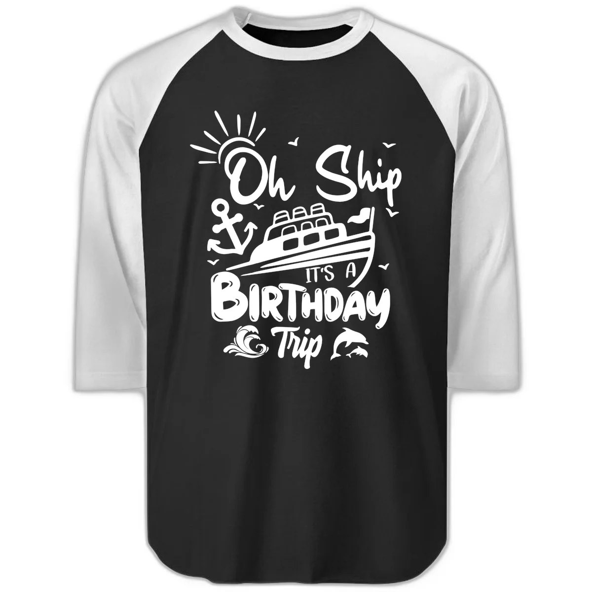 Oh Ship It's A Birthday Trip Raglan 3/4 Tee in Black White