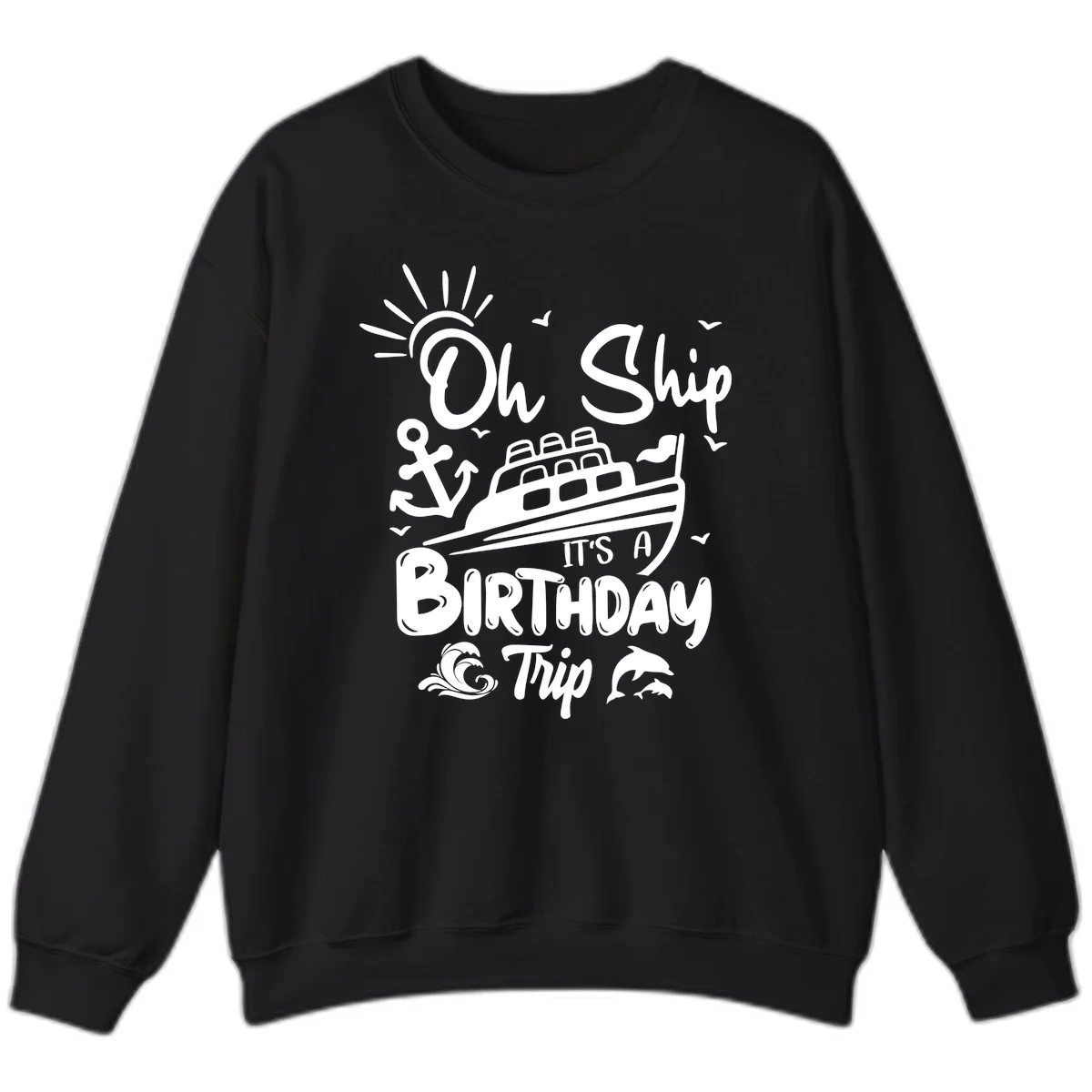 Oh Ship It's A Birthday Trip Sweatshirt in Black