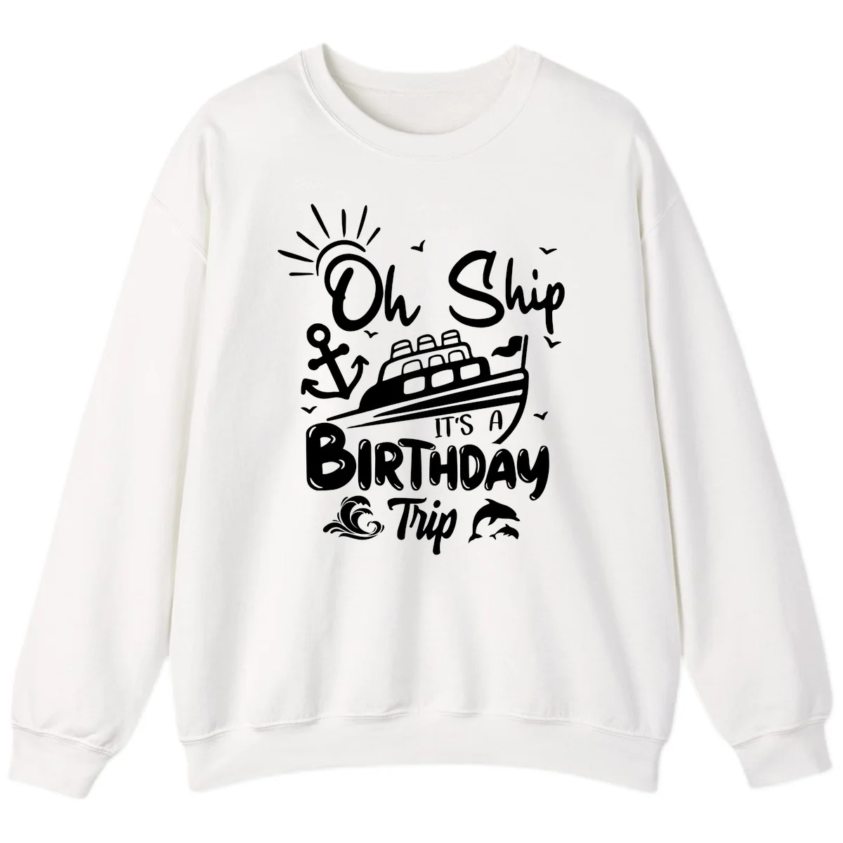 Oh Ship It's A Birthday Trip Sweatshirt in White