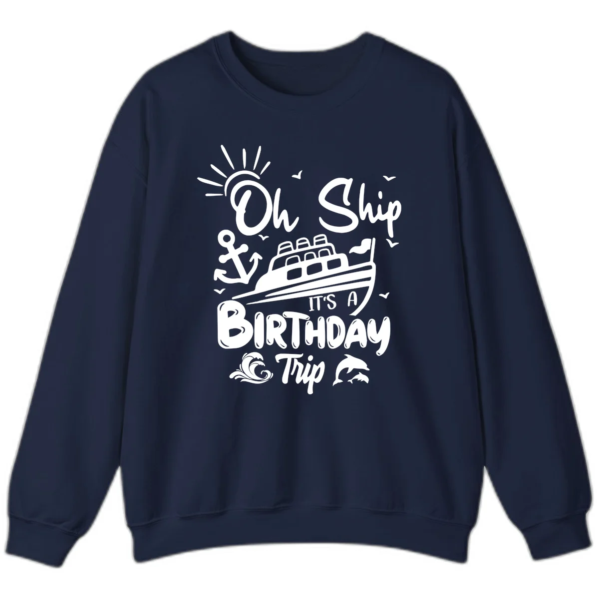 Oh Ship It's A Birthday Trip Sweatshirt in Navy