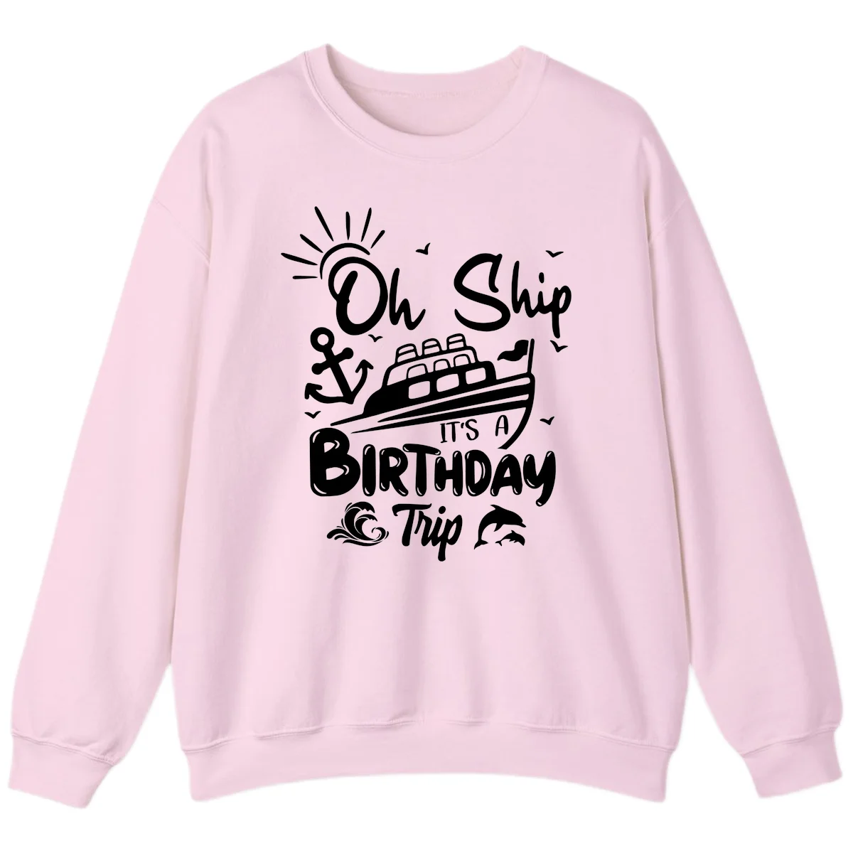 Oh Ship It's A Birthday Trip Sweatshirt in Light Pink