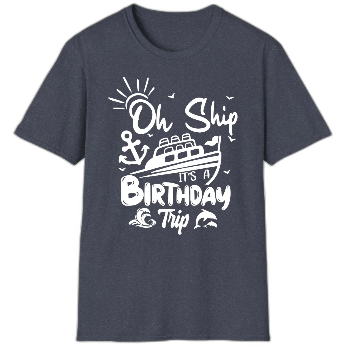 Oh Ship It's A Birthday Trip T-Shirt in Heather Navy