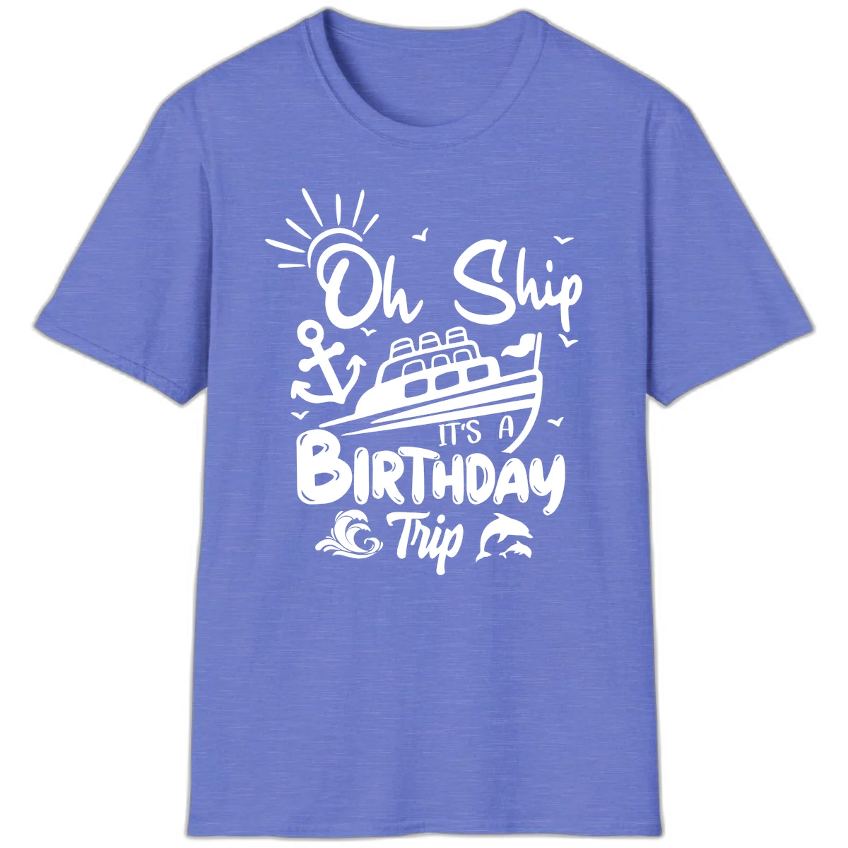 Oh Ship It's A Birthday Trip T-Shirt in Heather Royal