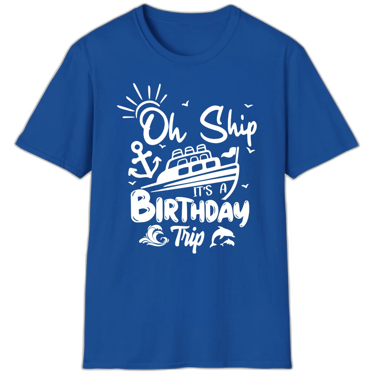 Oh Ship It's A Birthday Trip T-Shirt in Royal