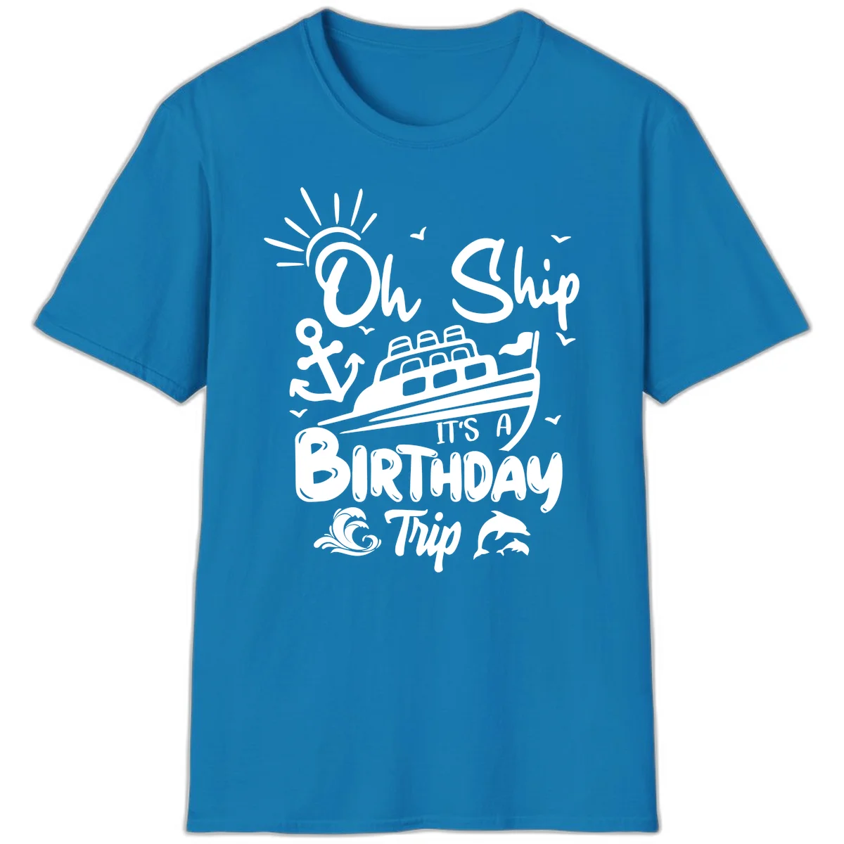 Oh Ship It's A Birthday Trip T-Shirt in Sapphire