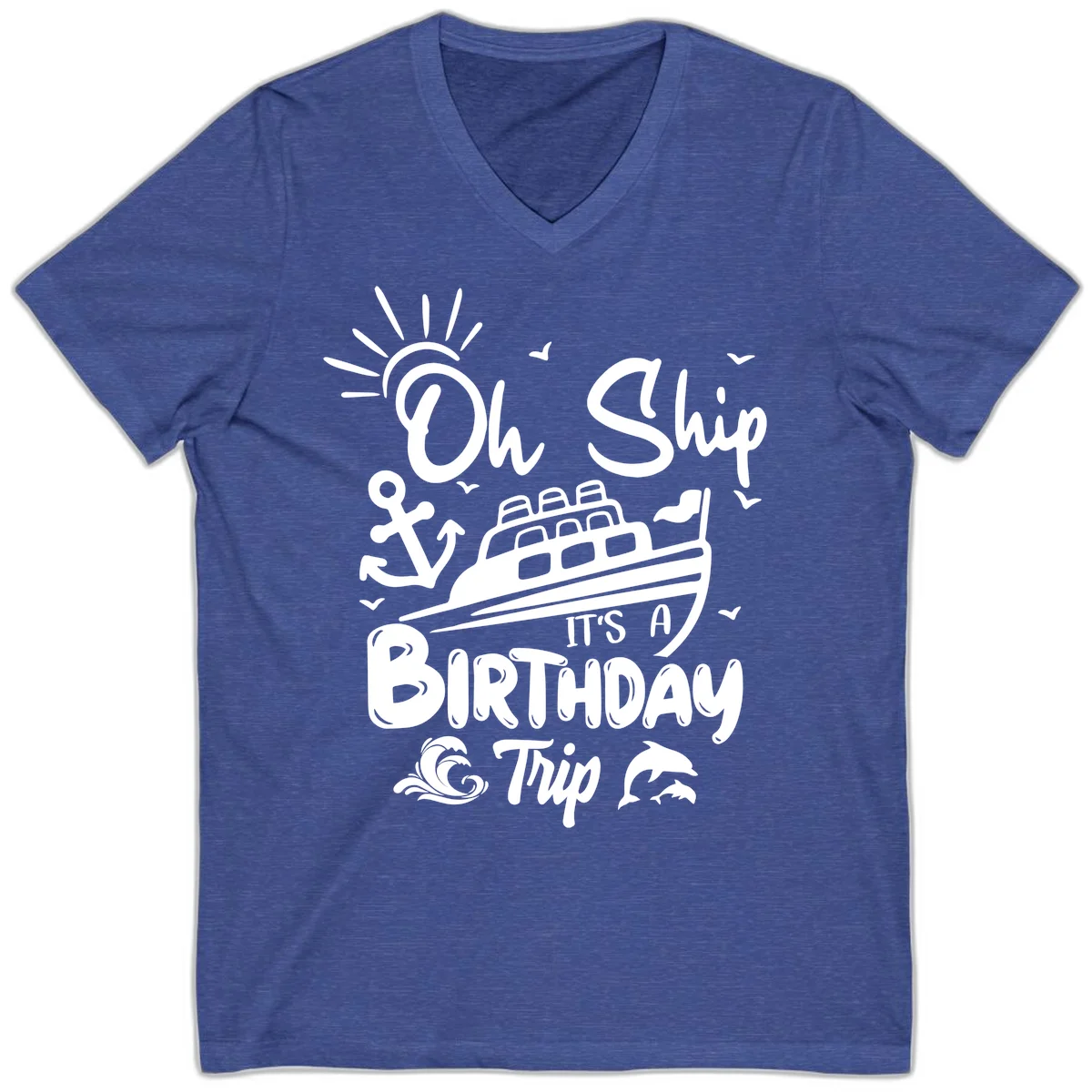 Oh Ship It's A Birthday Trip V-Neck Tee in Heather True Royal