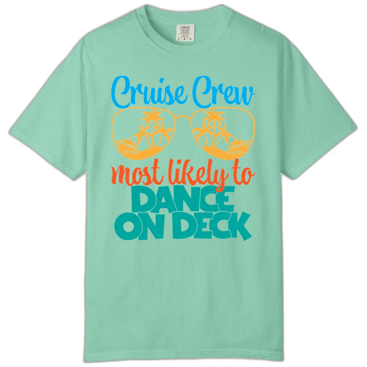 Cruise Crew Most Likely To Dance On Deck Comfort Color in Island Reef