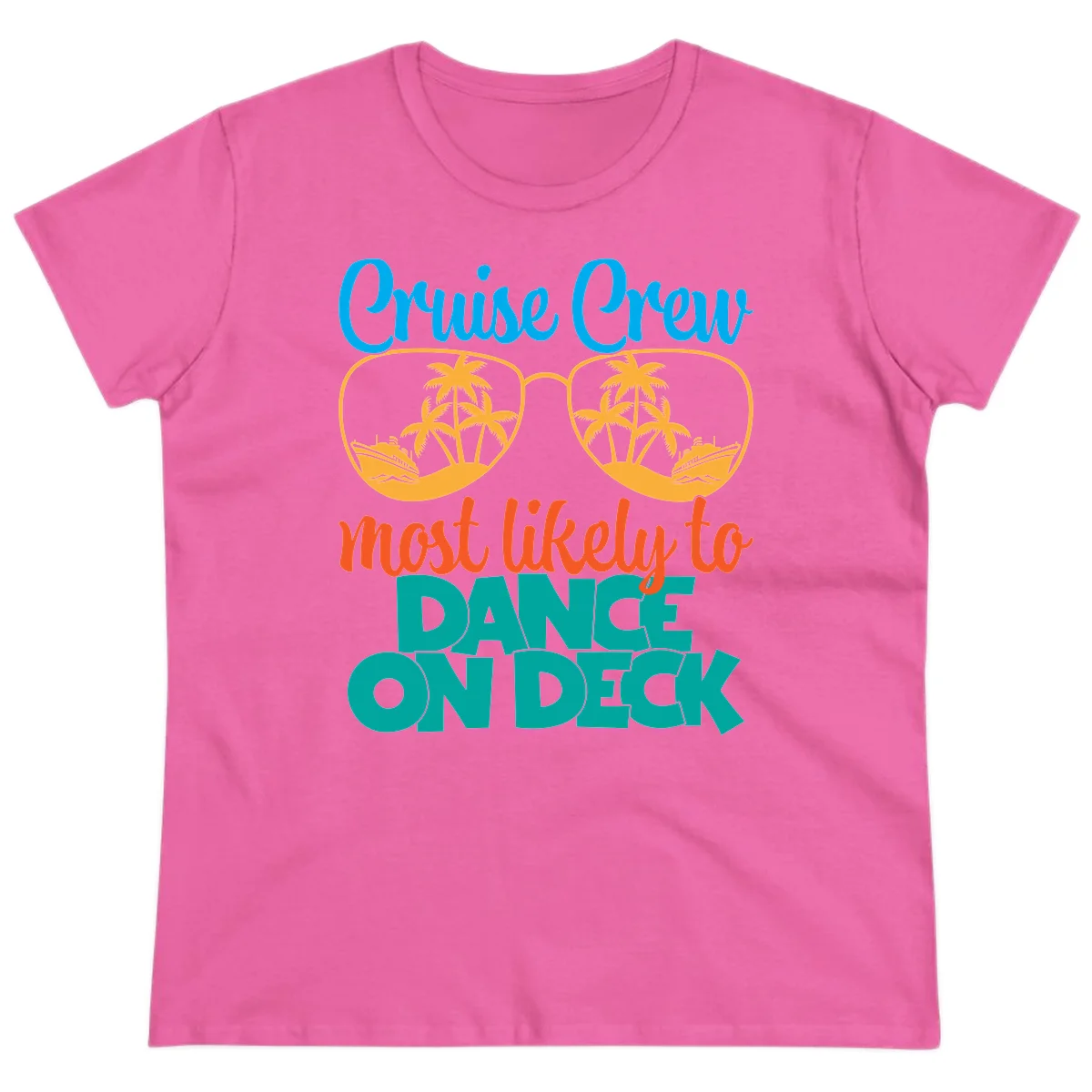 Cruise Crew Most Likely To Dance On Deck Ladies Tee in Azalea