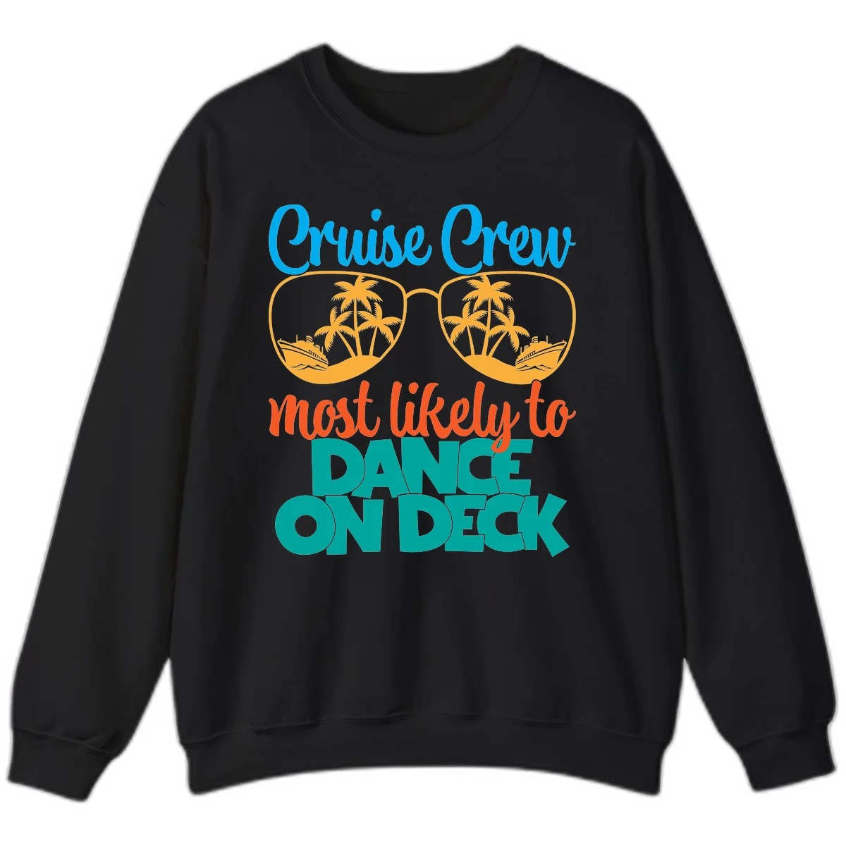 Cruise Crew Most Likely To Dance On Deck Sweatshirt in Black