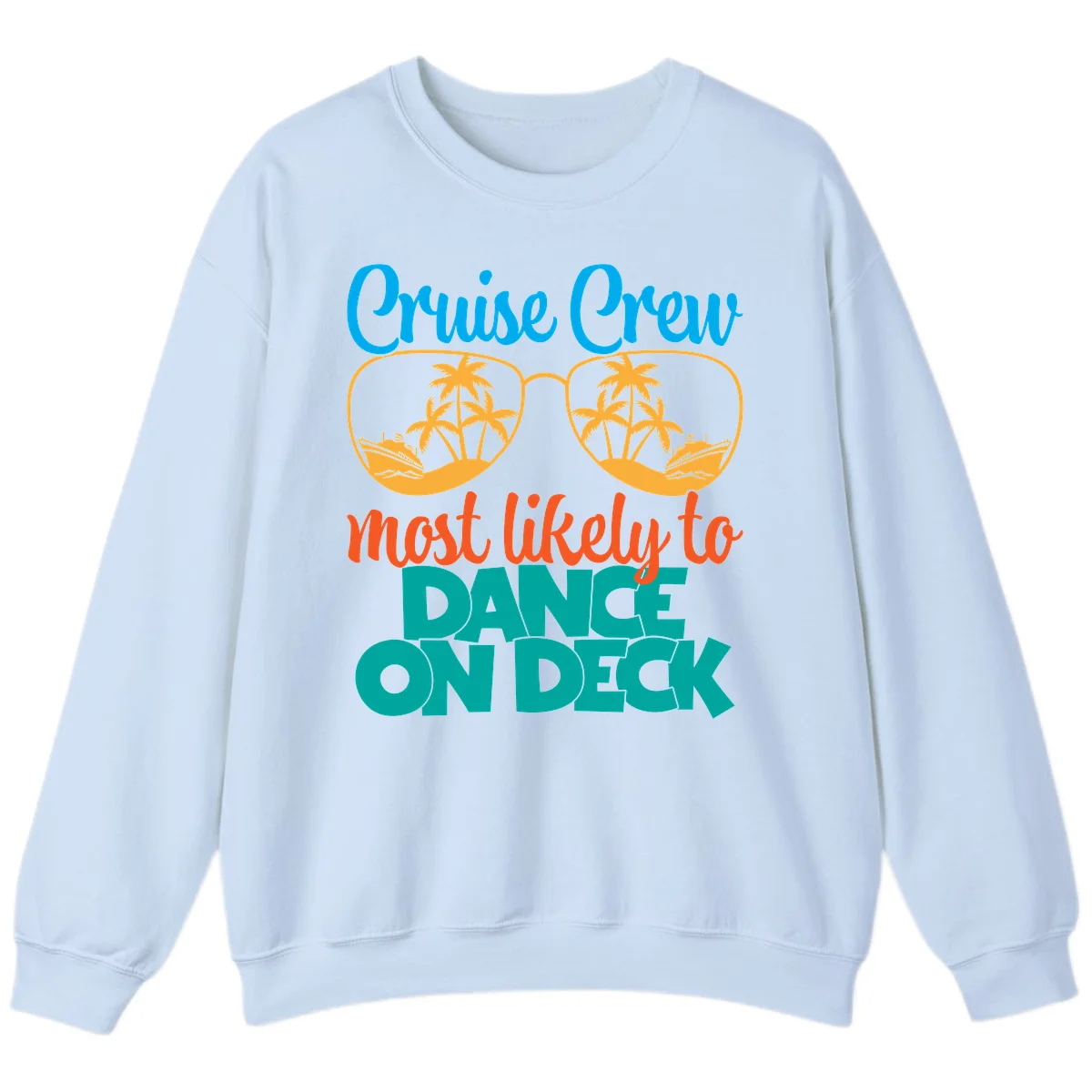 Cruise Crew Most Likely To Dance On Deck Sweatshirt in Light Blue
