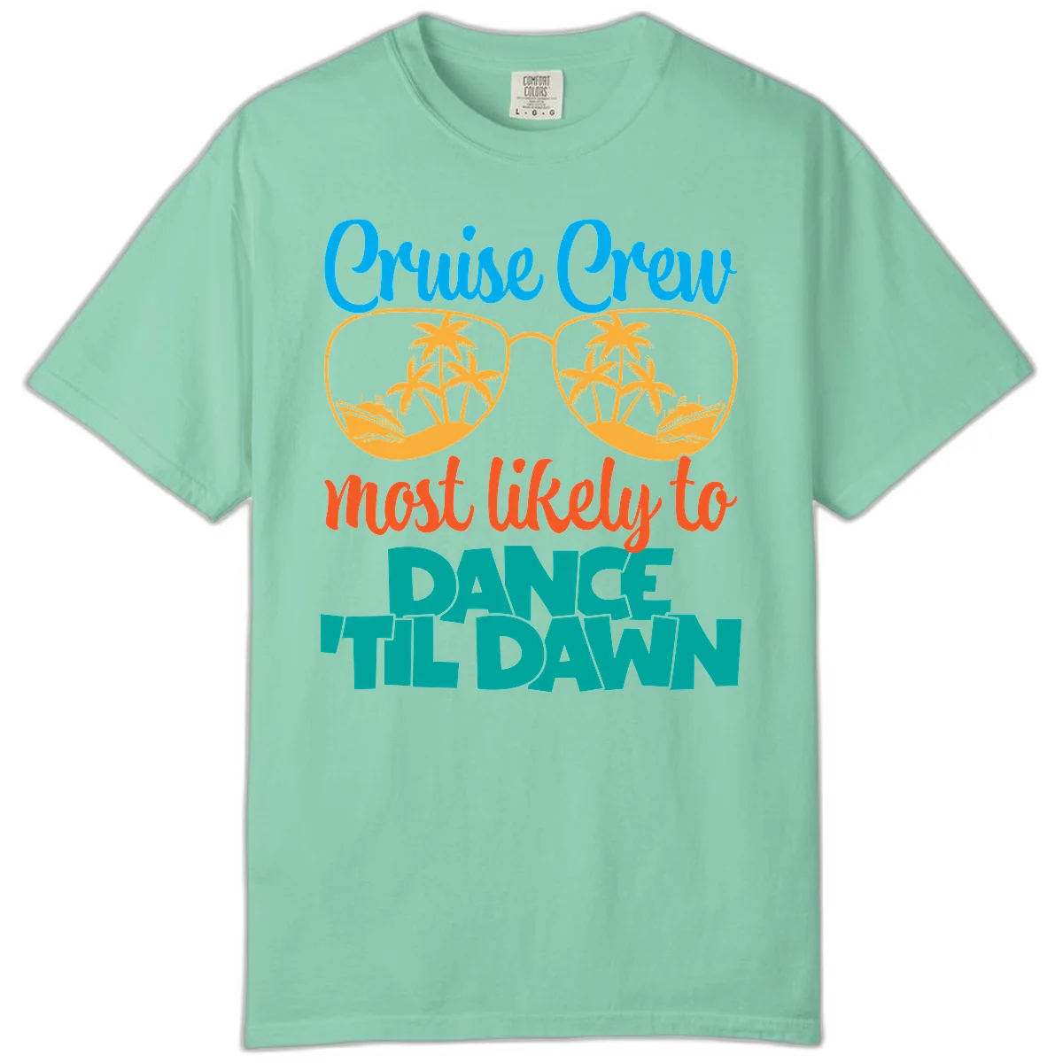 Cruise Crew Most Likely To Dance Till Dawn Comfort Color in Island Reef