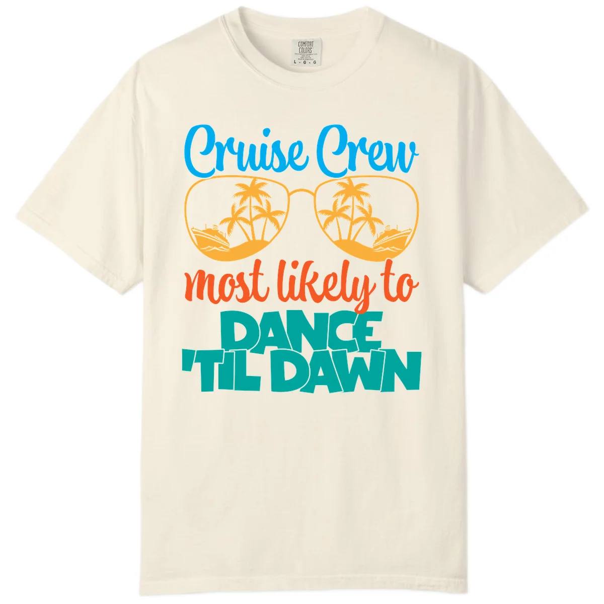 Cruise Crew Most Likely To Dance Till Dawn Comfort Color in Ivory