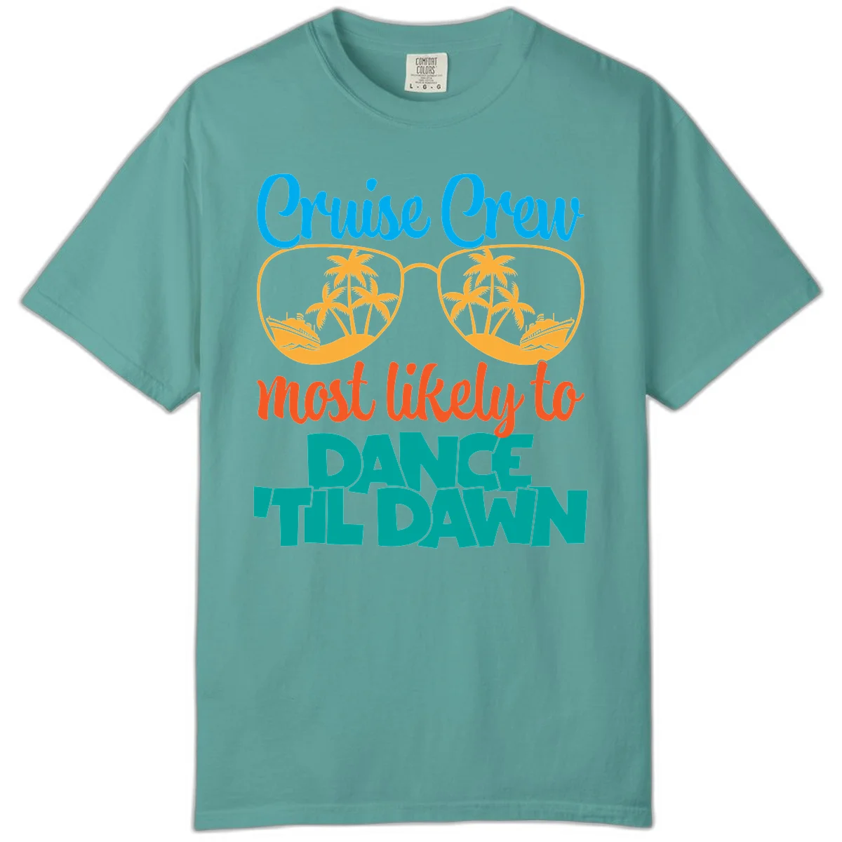 Cruise Crew Most Likely To Dance Till Dawn Comfort Color in Seafoam