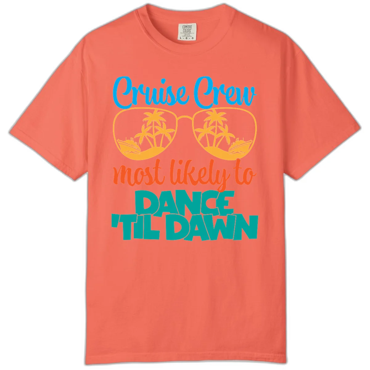 Cruise Crew Most Likely To Dance Till Dawn Comfort Color in Bright Salmon
