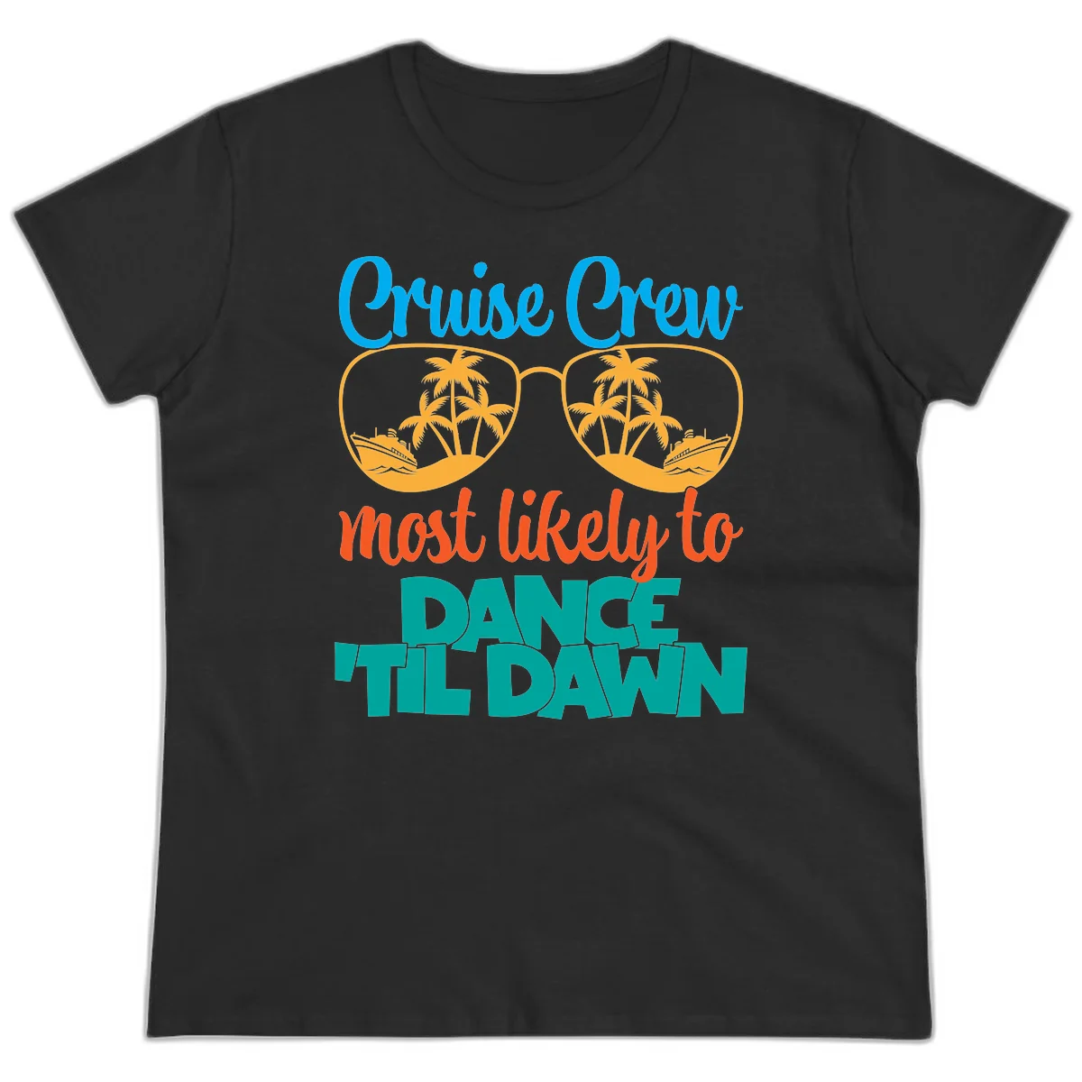 Cruise Crew Most Likely To Dance Till Dawn Ladies Tee in Black