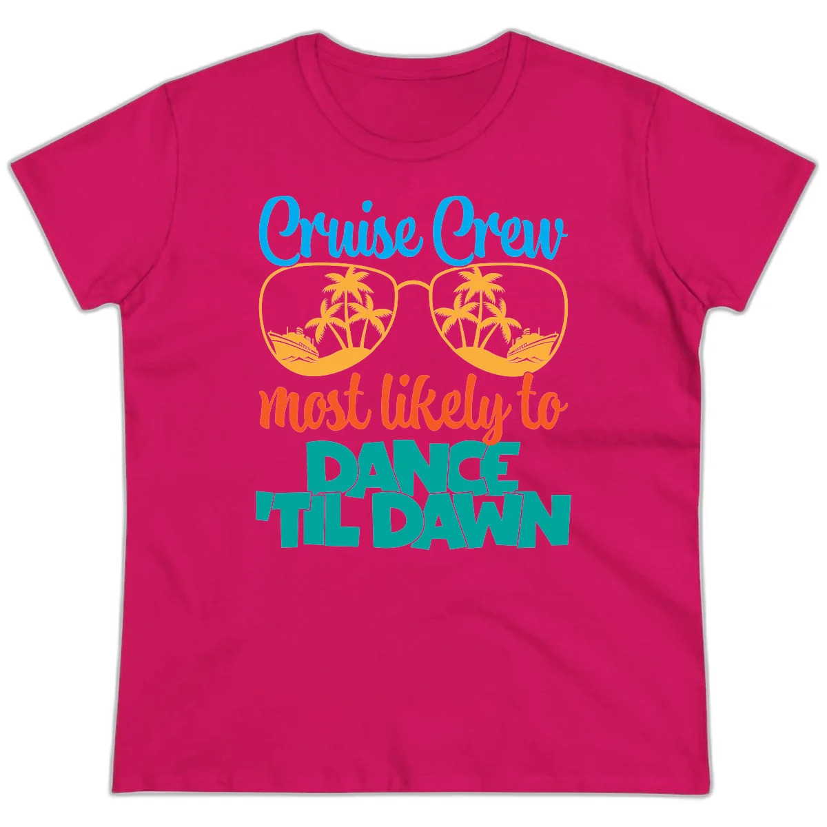 Cruise Crew Most Likely To Dance Till Dawn Ladies Tee in Heliconia