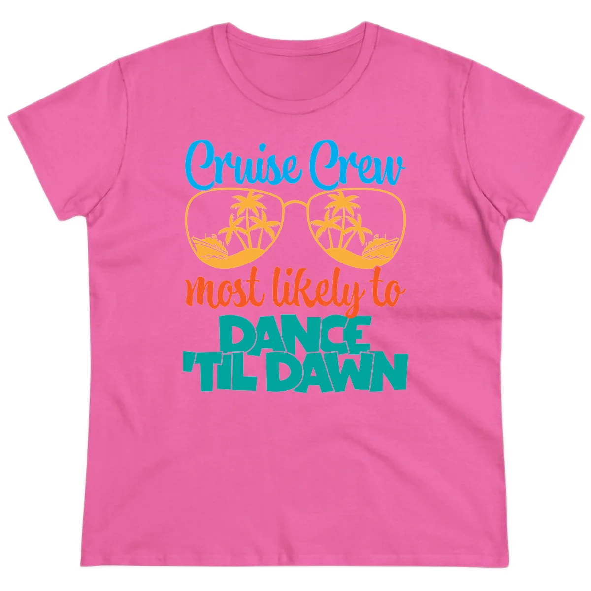 Cruise Crew Most Likely To Dance Till Dawn Ladies Tee in Azalea