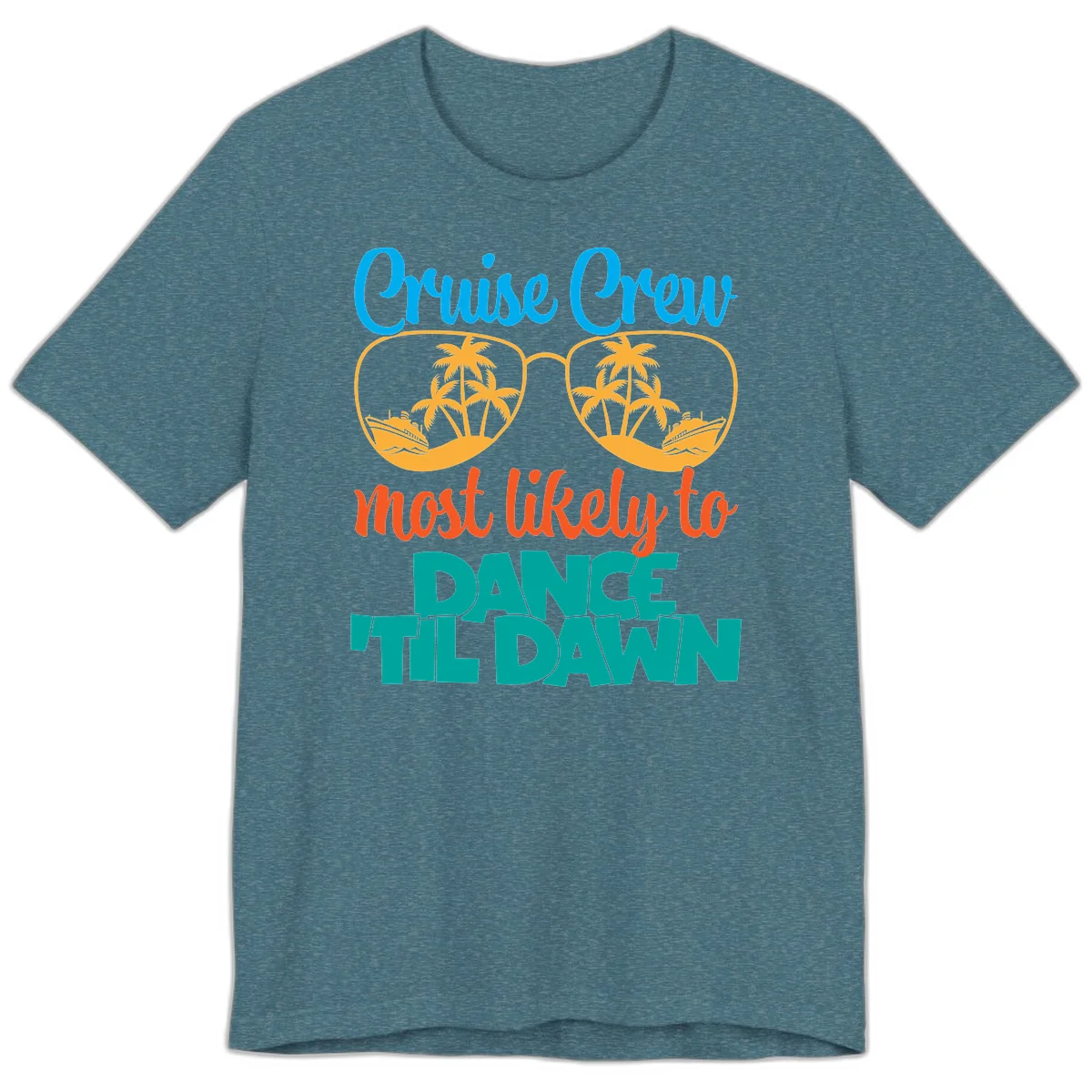 Cruise Crew Most Likely To Dance Till Dawn Premium T-Shirt in Heather Deep Teal