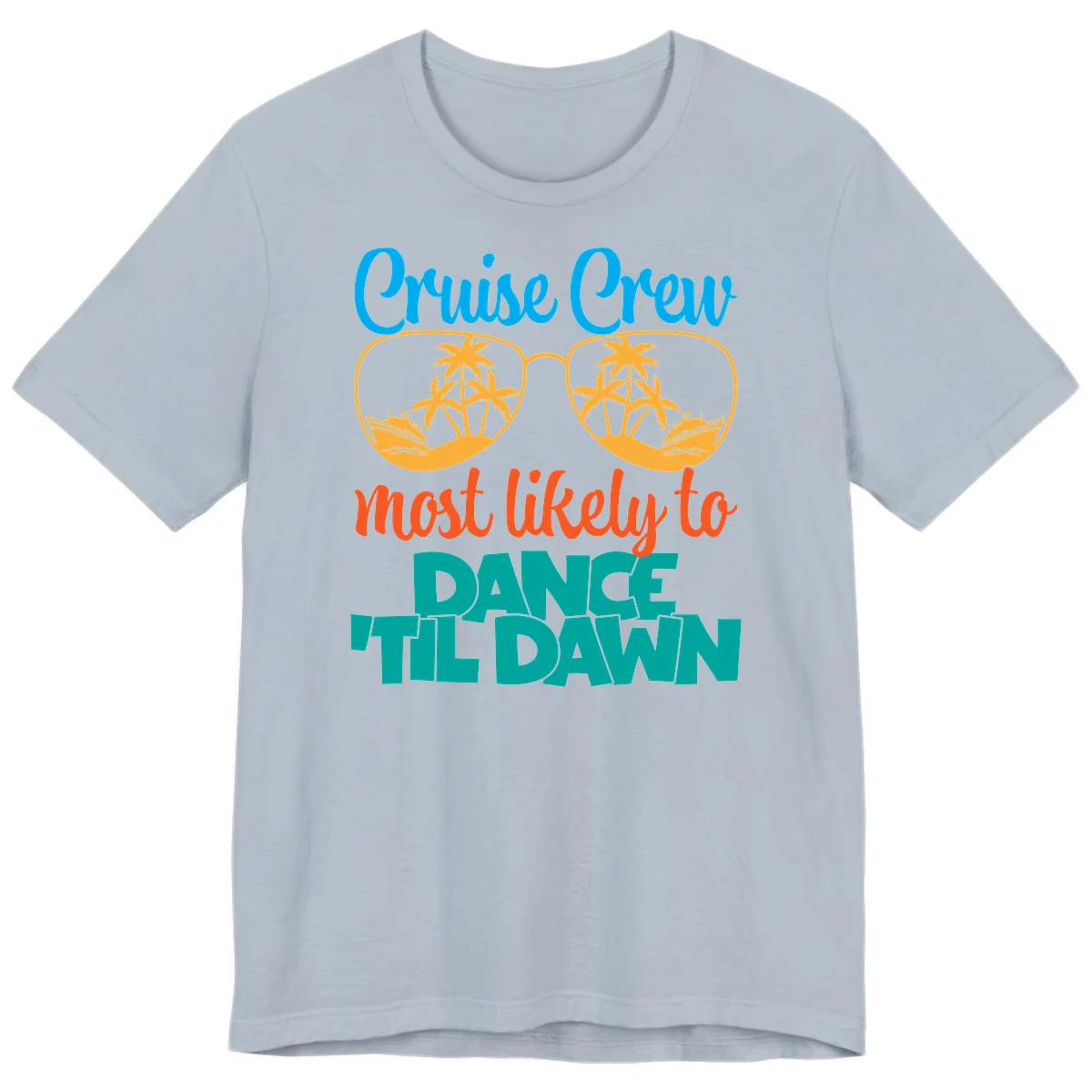 Cruise Crew Most Likely To Dance Till Dawn Premium T-Shirt in Light Blue