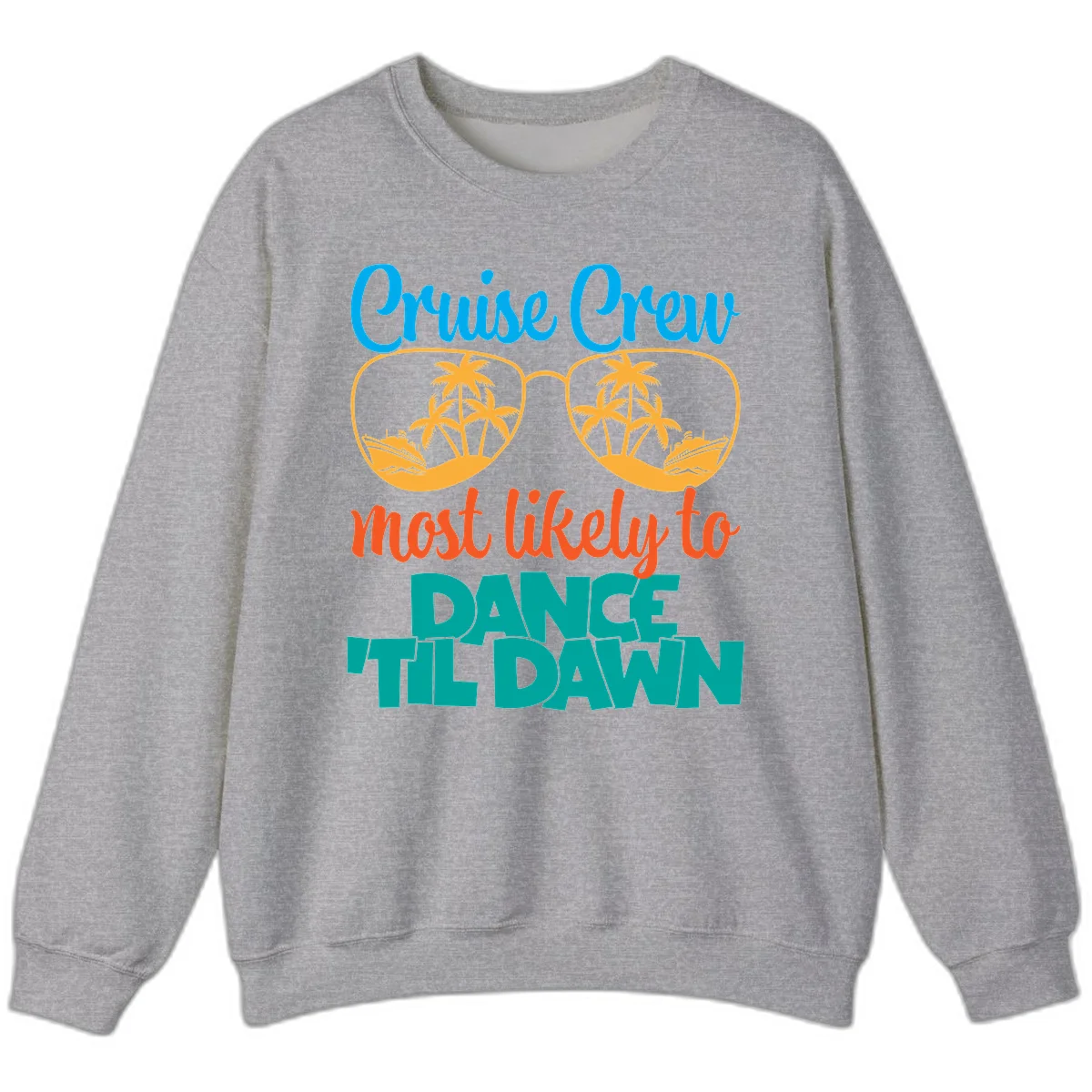 Cruise Crew Most Likely To Dance Till Dawn Sweatshirt in Sport Grey