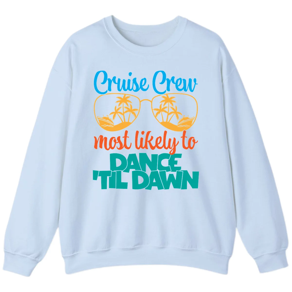 Cruise Crew Most Likely To Dance Till Dawn Sweatshirt in Light Blue