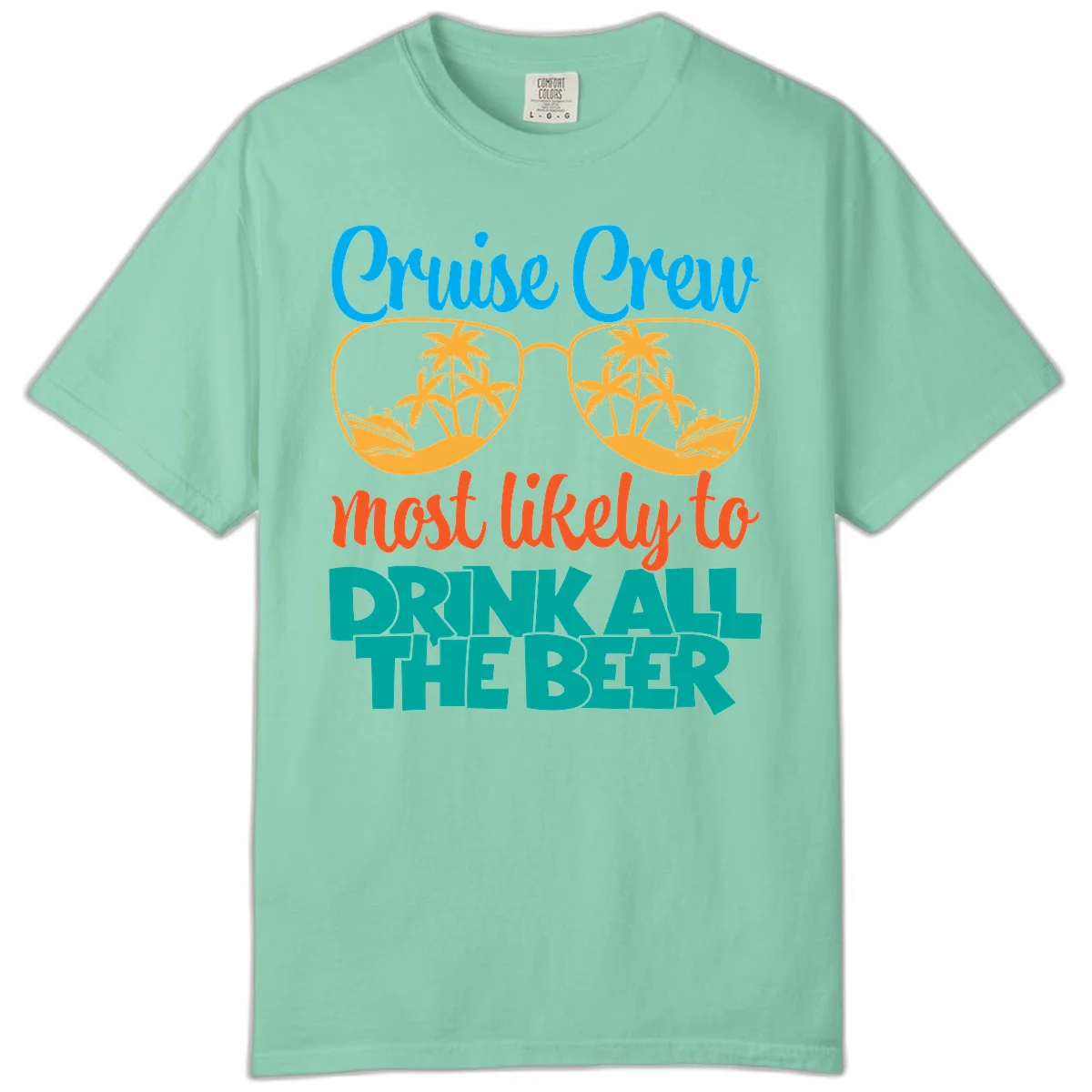 Cruise Crew Most Likely To Drink All Beer Comfort Color in Island Reef