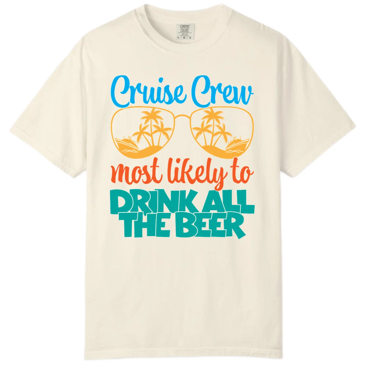 Cruise Crew Most Likely To Drink All Beer Comfort Color in Ivory