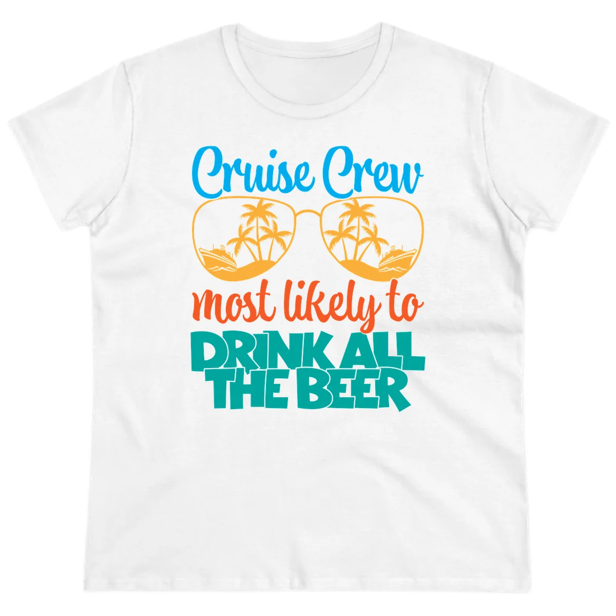Cruise Crew Most Likely To Drink All Beer Ladies Tee in White